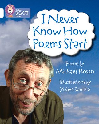 I Never Know How Poems Start : Band 10/White