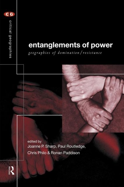 Entanglements of Power : Geographies of Domination/Resistance