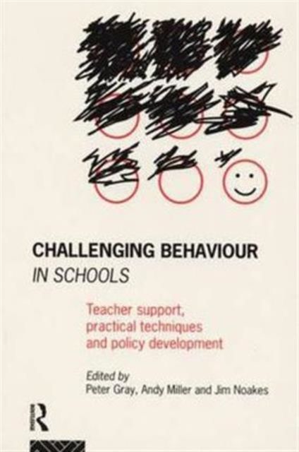Challenging Behaviour in Schools : Teacher support, practical techniques and policy development