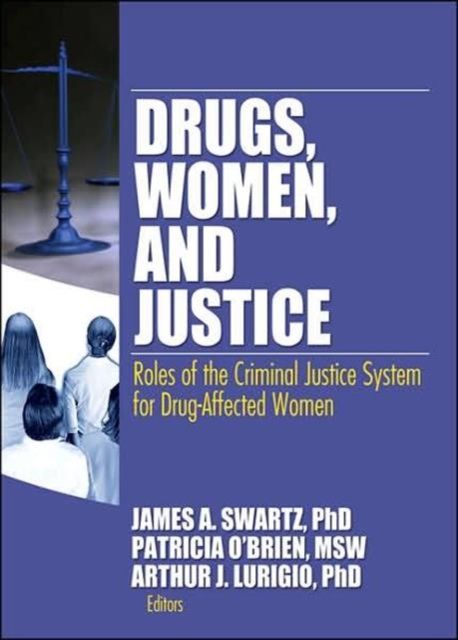 Drugs, Women, and Justice : Roles of the Criminal Justice System for Drug-Affected Women