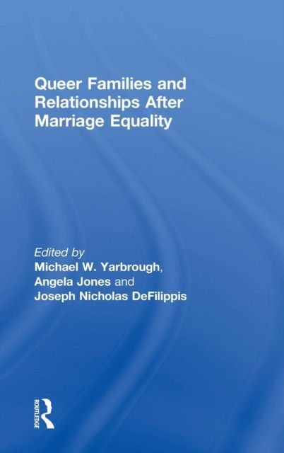 Queer Families and Relationships After Marriage Equality
