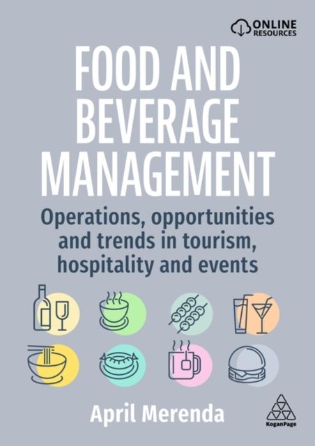 Food and Beverage Management : Operations, Opportunities, and Trends in Tourism, Hospitality, and Events