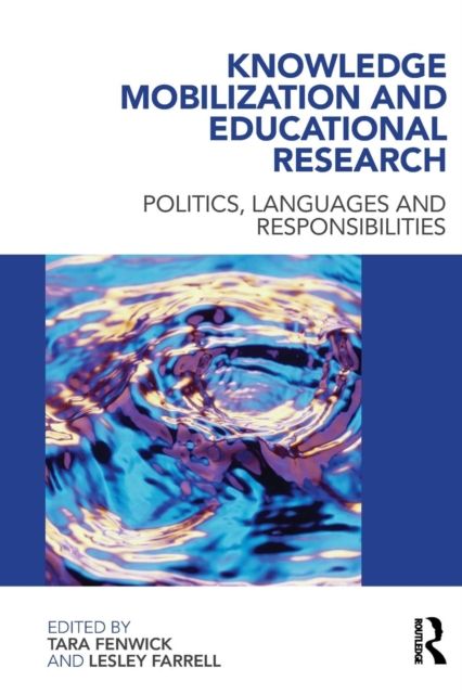 Knowledge Mobilization and Educational Research : Politics, languages and responsibilities