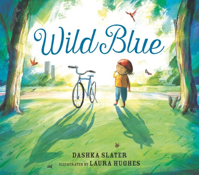 Wild Blue: Taming a Big-Kid Bike : An encouraging story of tackling new experiences with creativity and patience