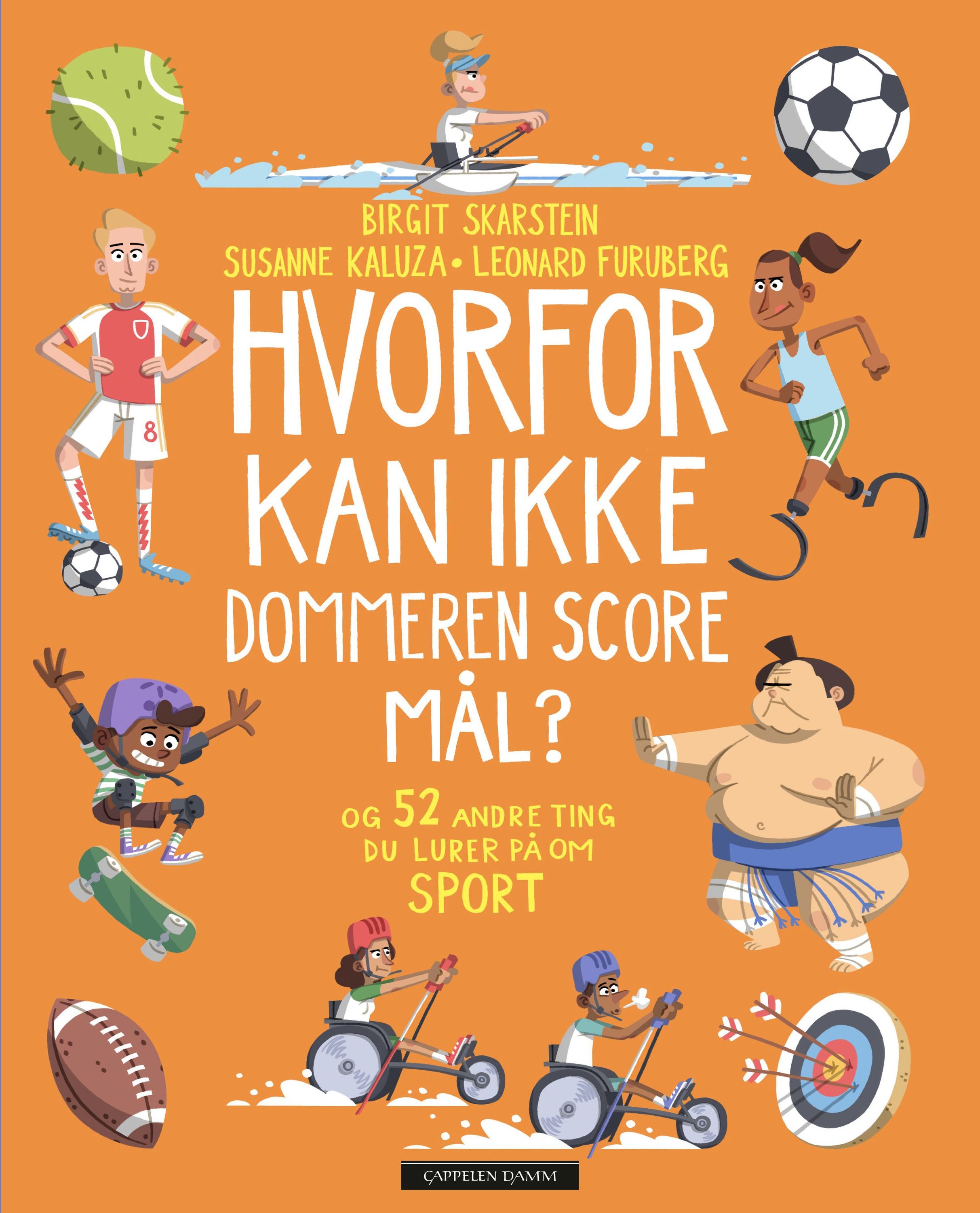 Hvorfor kan ikke dommeren score mål? : og 52 andre ting du lurer på om sport