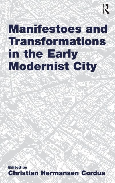 Manifestoes and Transformations in the Early Modernist City