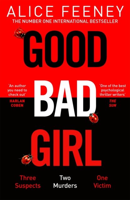 Good Bad Girl : The top ten bestseller Alice Feeney returns with another mind-blowing tale of psychological suspense. . .