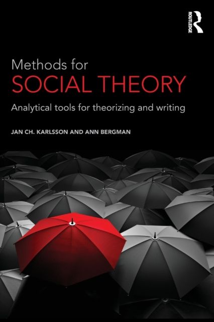 Methods for Social Theory : Analytical tools for theorizing and writing