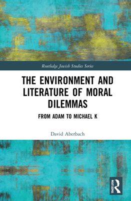 The Environment and Literature of Moral Dilemmas : From Adam to Michael K