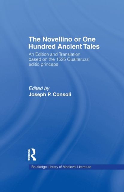 The Novellino or One Hundred Ancient Tales : An Edition and Translation based on the 1525 Gualteruzzi editio princeps