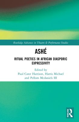 ASHE : Ritual Poetics in African Diasporic Expression