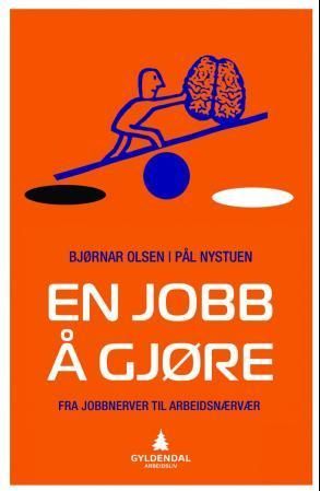 En jobb å gjøre : fra jobbnerver til arbeidsnærvær