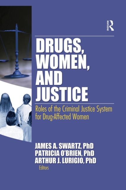 Drugs, Women, and Justice : Roles of the Criminal Justice System for Drug-Affected Women