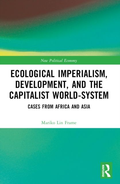 Ecological Imperialism, Development, and the Capitalist World-System : Cases from Africa and Asia