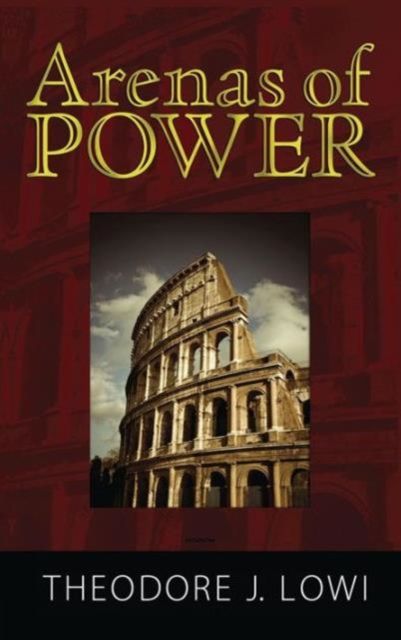 Arenas of Power : Reflections on Politics and Policy