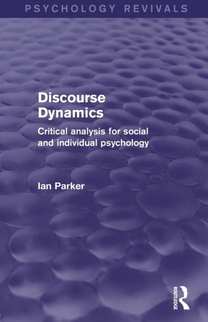 Discourse Dynamics : Critical Analysis for Social and Individual Psychology
