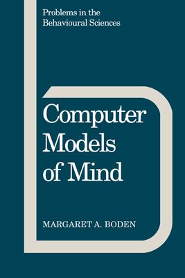 Computer Models of Mind : Computational approaches in theoretical psychology