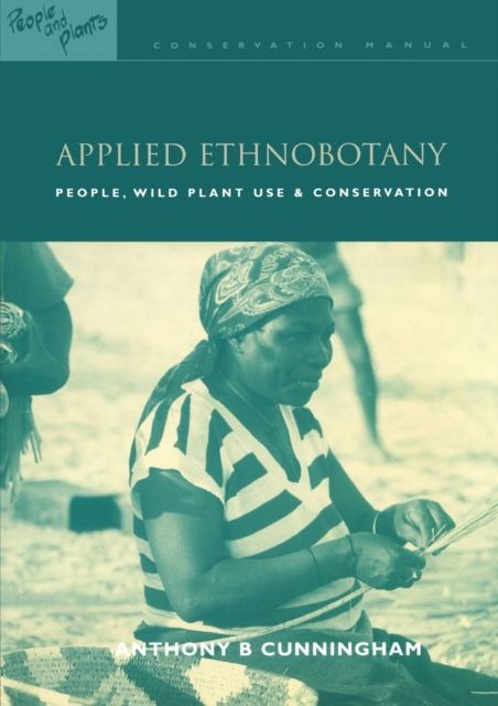 Applied Ethnobotany : People, Wild Plant Use and Conservation