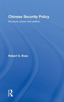 Chinese Security Policy : Structure, Power and Politics