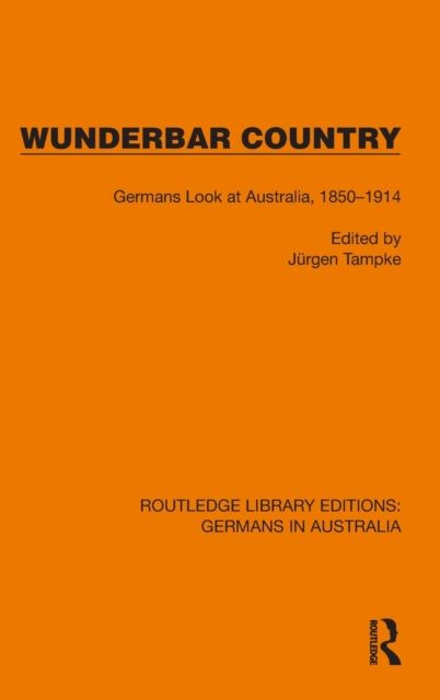 Wunderbar Country : Germans Look at Australia, 1850–1914