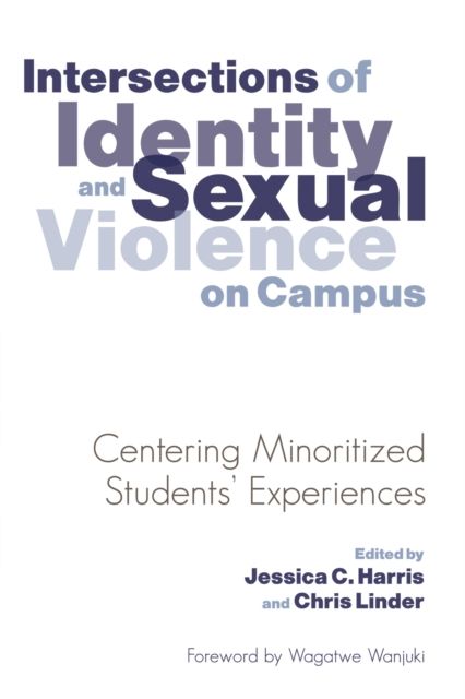 Intersections of Identity and Sexual Violence on Campus : Centering Minoritized Students' Experiences
