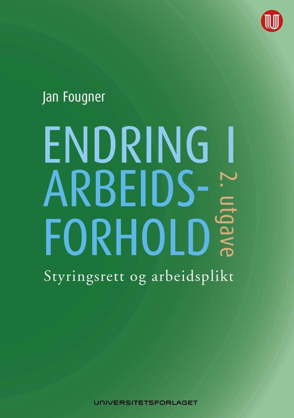 Endring i arbeidsforhold : styringsrett og arbeidsplikt