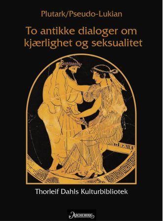 To antikke dialoger om kjærlighet og seksualitet