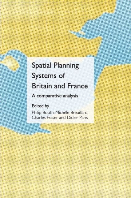 Spatial Planning Systems of Britain and France : A Comparative Analysis