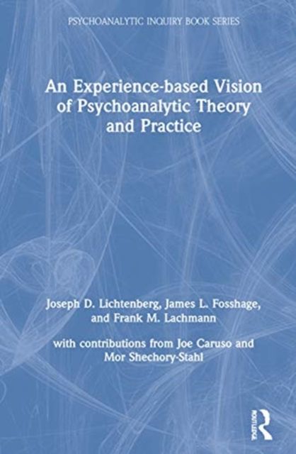 An Experience-based Vision of Psychoanalytic Theory and Practice