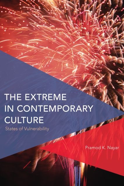 The Extreme in Contemporary Culture : States of Vulnerability