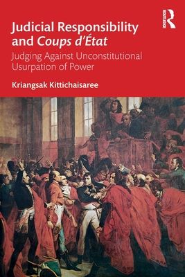 Judicial Responsibility and Coups d’Etat : Judging Against Unconstitutional Usurpation of Power