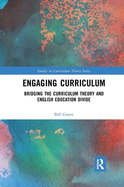 Engaging Curriculum : Bridging the Curriculum Theory and English Education Divide