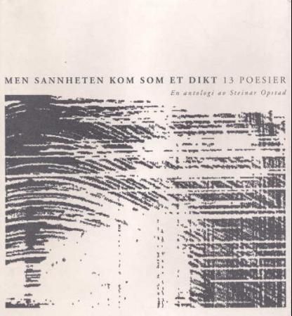 Men sannheten kom som et dikt : 13 poesier : en antologi
