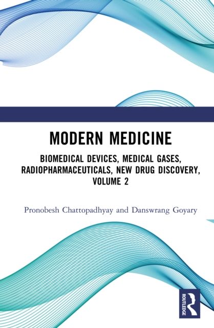 Modern Medicine : Biomedical Devices, Medical Gases, Radiopharmaceuticals, New Drug Discovery, Volume 2