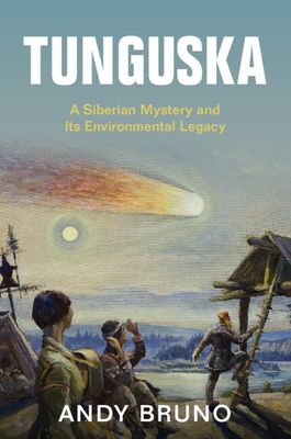 Tunguska : A Siberian Mystery and Its Environmental Legacy