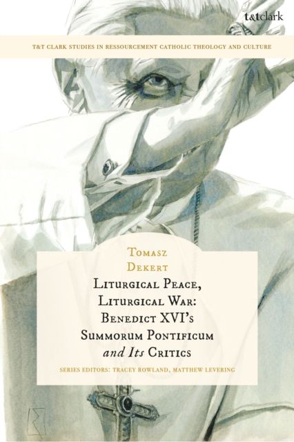 Forsidebilde av Liturgical Peace, Liturgical War: Benedict XVI's Summorum Pontificum and Its Critics