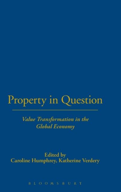 Property in Question : Value Transformation in the Global Economy
