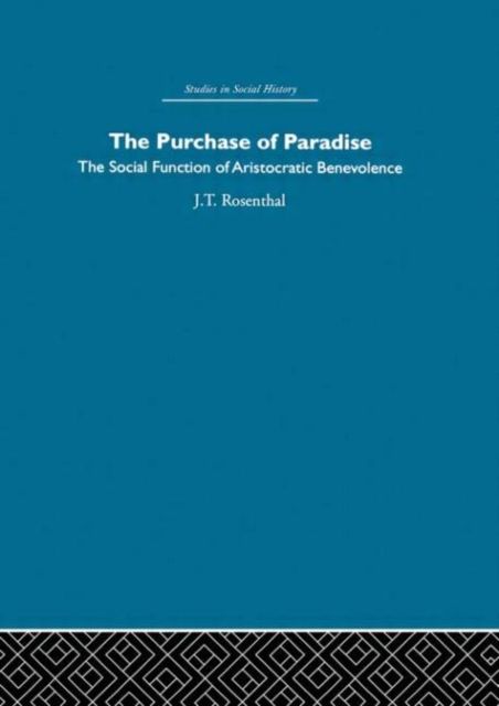 The Purchase of Pardise : The social function of aristocratic benevolence, 1307-1485