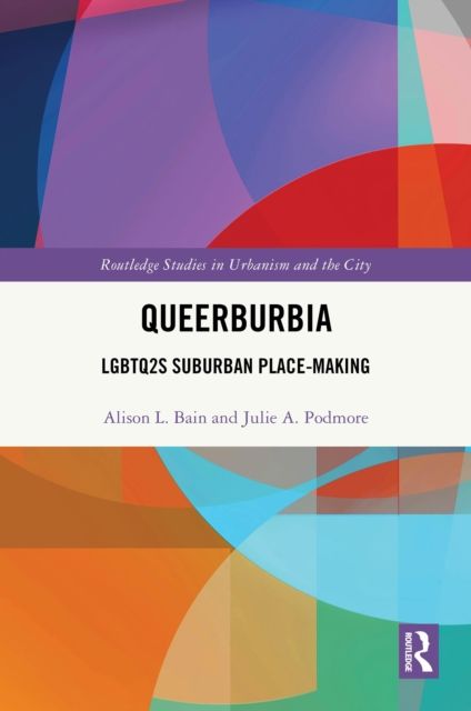 Queerburbia : LGBTQ2S Suburban Place-Making