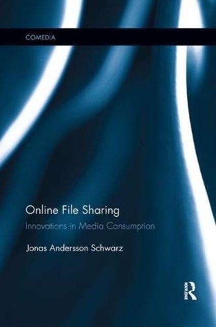 Online File Sharing : Innovations in Media Consumption