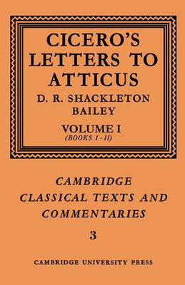 Cicero: Letters to Atticus: Volume 1, Books 1-2