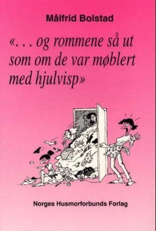 Og rommene så ut som om de var møblert med hjulvisp