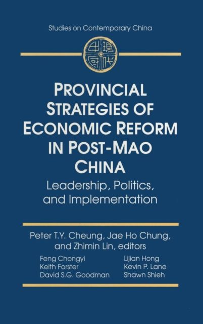 Provincial Strategies of Economic Reform in Post-Mao China : Leadership, Politics, and Implementation