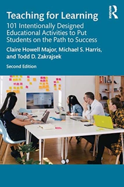 Teaching for Learning : 101 Intentionally Designed Educational Activities to Put Students on the Path to Success