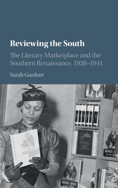 Reviewing the South : The Literary Marketplace and the Southern Renaissance, 1920–1941