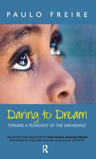 Daring to Dream : Toward a Pedagogy of the Unfinished