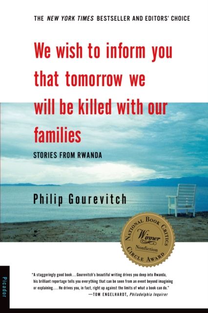We Wish to Inform You That Tomorrow We Will Be Killed with Our Families : Stories from Rwanda