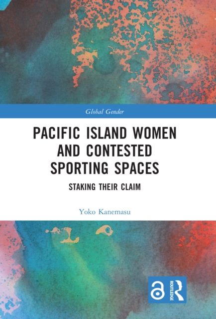 Pacific Island Women and Contested Sporting Spaces : Staking Their Claim