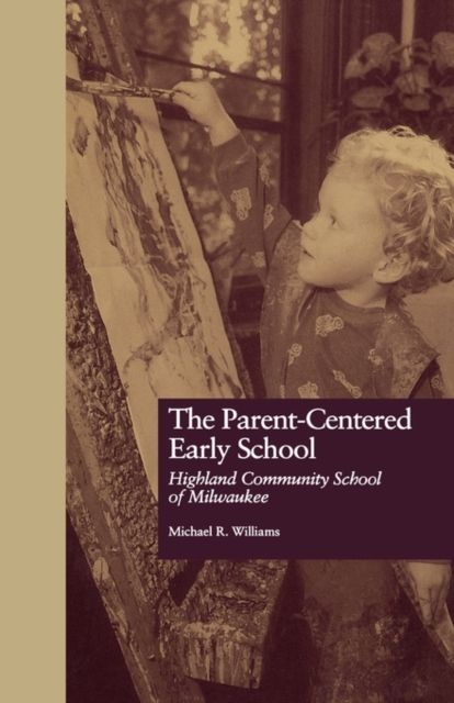 The Parent-Centered Early School : Highland Community School of Milwaukee