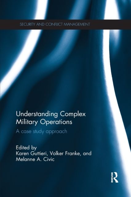 Understanding Complex Military Operations : A case study approach